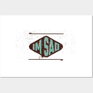 Im sad Posters and Art